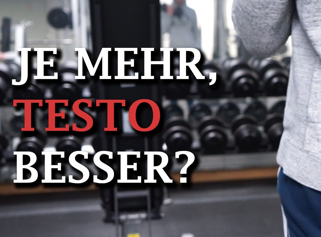 Je mehr, Testo besser | ProVo-Magazin